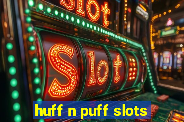 huff n puff slots