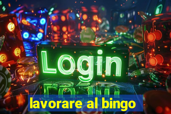 lavorare al bingo