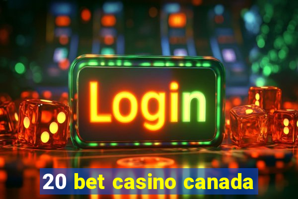 20 bet casino canada