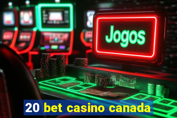 20 bet casino canada