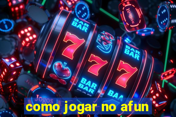 como jogar no afun