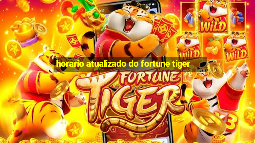 horario atualizado do fortune tiger