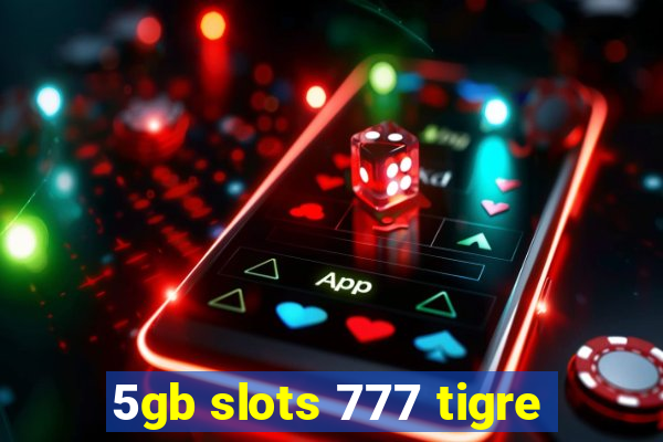 5gb slots 777 tigre