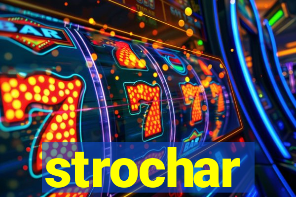 strochar