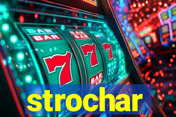 strochar