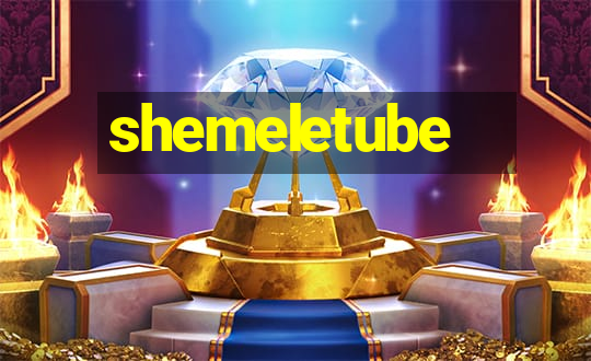 shemeletube