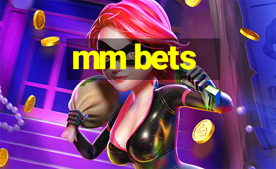 mm bets