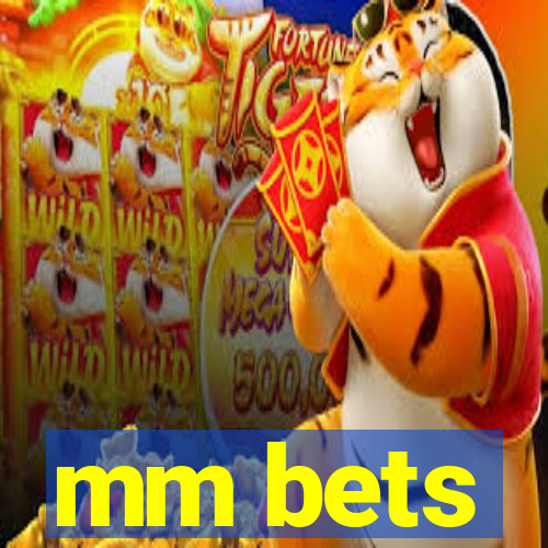 mm bets