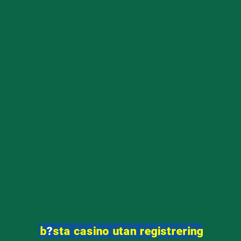 b?sta casino utan registrering