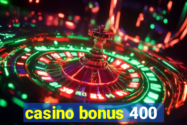 casino bonus 400