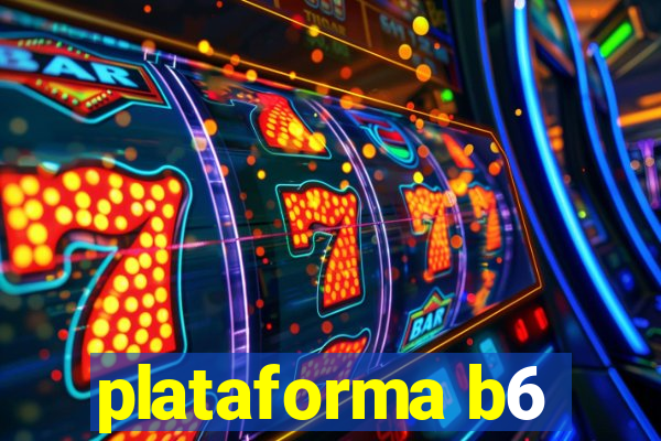 plataforma b6