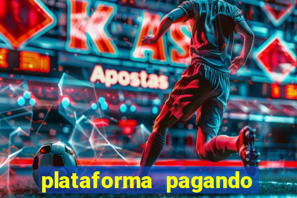 plataforma pagando muito hoje