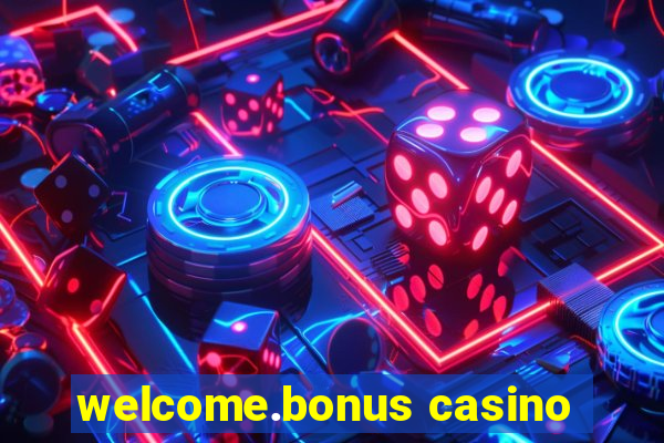 welcome.bonus casino