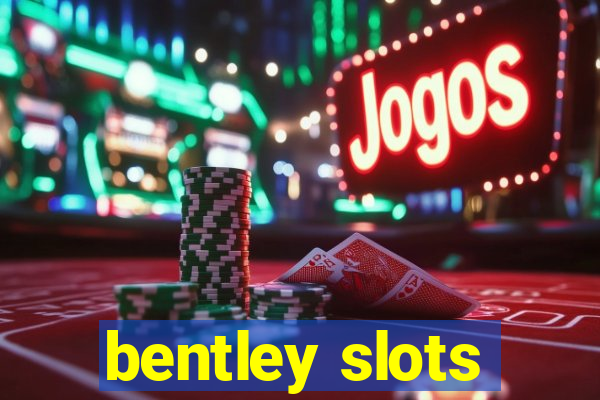 bentley slots