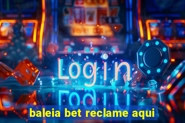 baleia bet reclame aqui