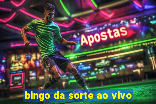 bingo da sorte ao vivo