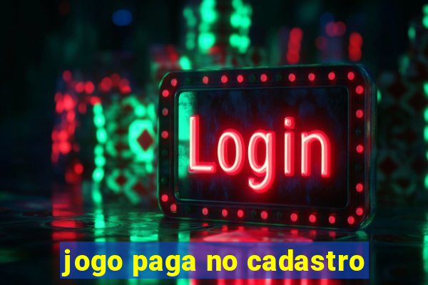 jogo paga no cadastro