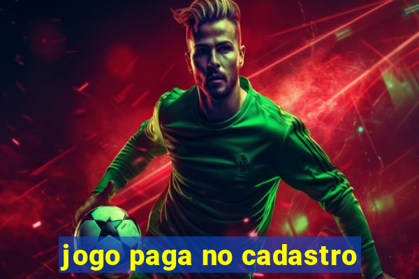 jogo paga no cadastro