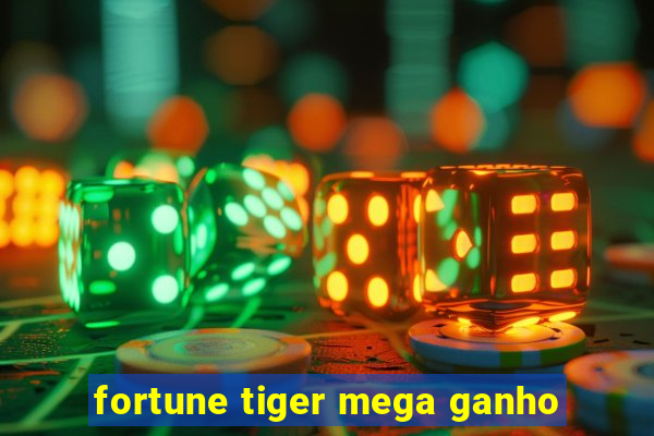 fortune tiger mega ganho