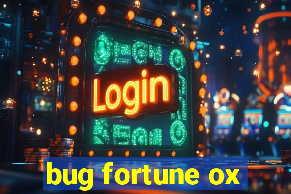 bug fortune ox