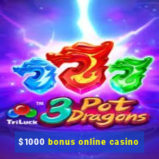 $1000 bonus online casino