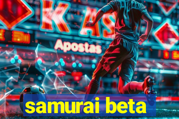 samurai beta