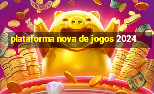 plataforma nova de jogos 2024