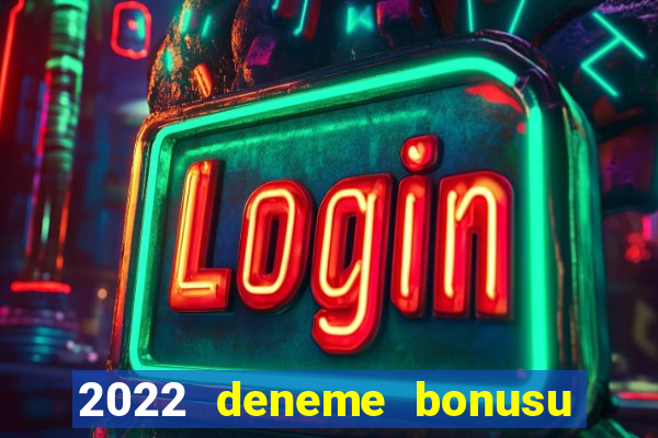 2022 deneme bonusu veren casino siteleri