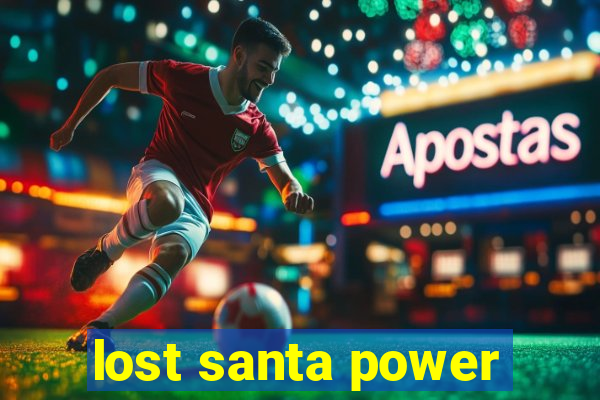 lost santa power