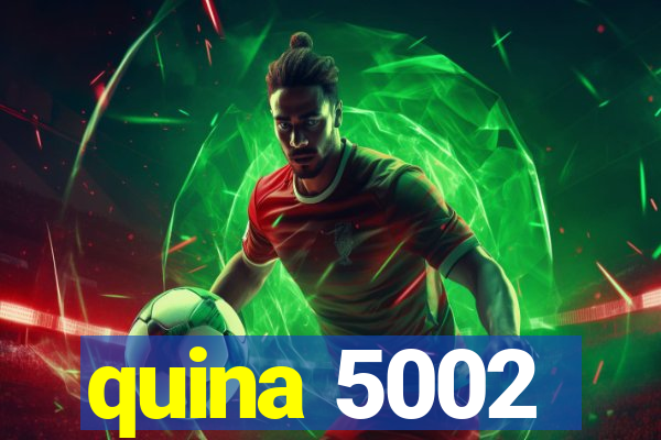 quina 5002