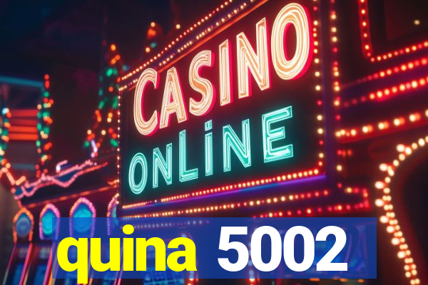 quina 5002