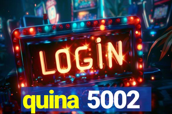 quina 5002