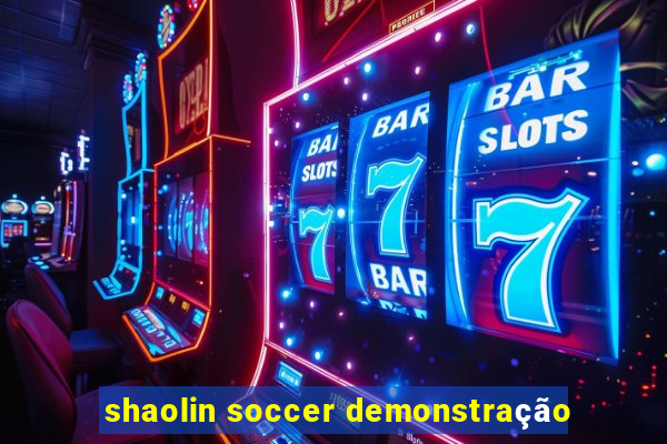 shaolin soccer demonstração