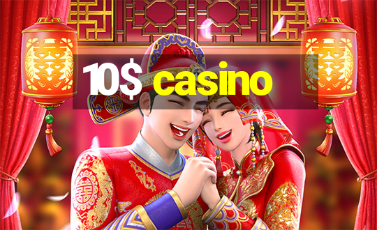 10$ casino