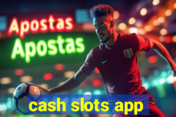 cash slots app