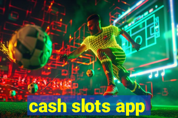 cash slots app