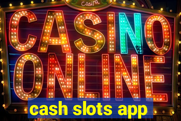 cash slots app