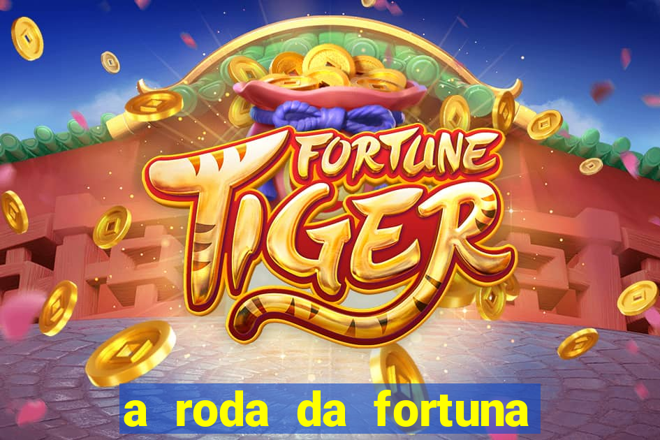 a roda da fortuna o que ele sente por mim