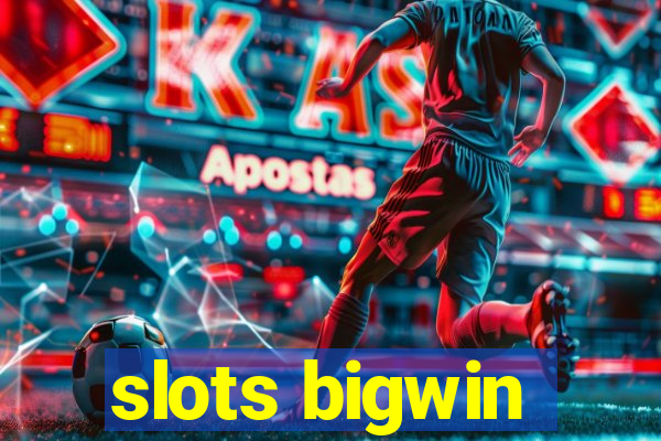 slots bigwin