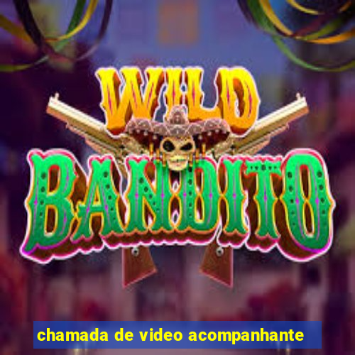 chamada de video acompanhante