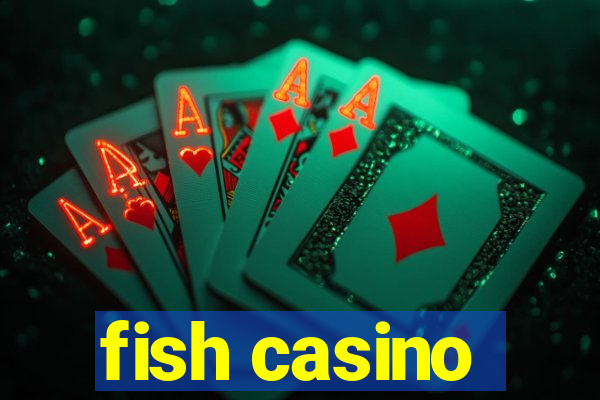 fish casino