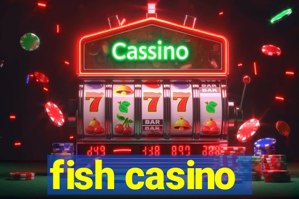 fish casino