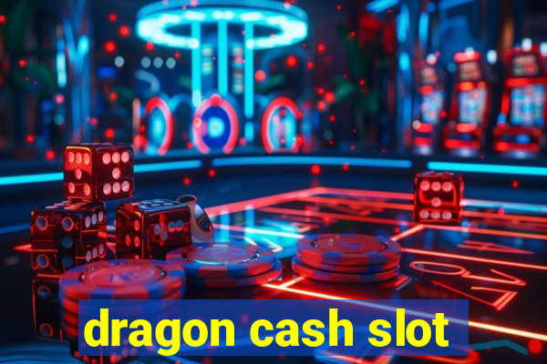 dragon cash slot