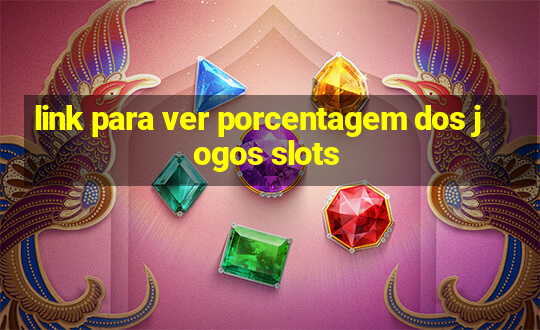 link para ver porcentagem dos jogos slots