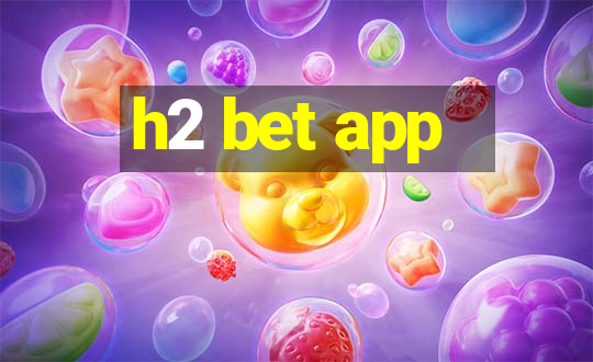 h2 bet app