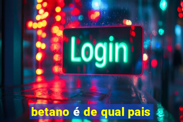 betano é de qual pais