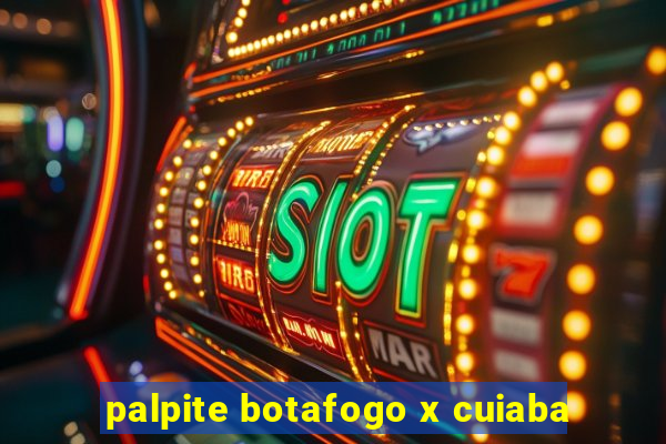 palpite botafogo x cuiaba