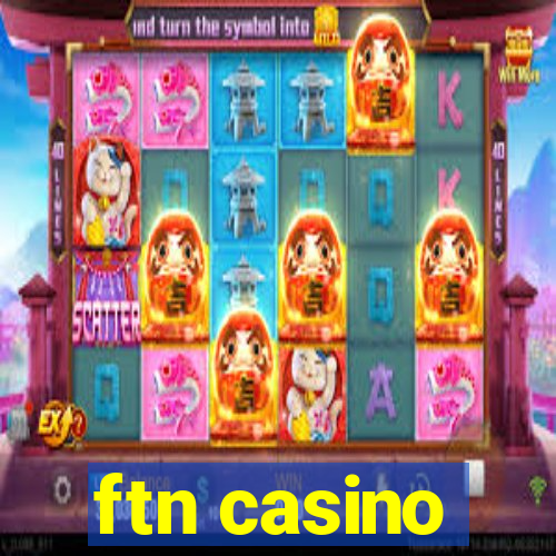 ftn casino