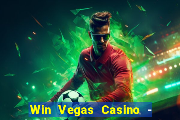 Win Vegas Casino - 777 Pokies