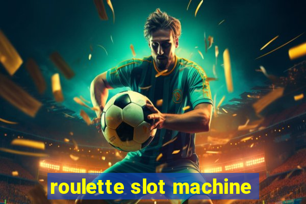 roulette slot machine